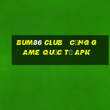 bum86 club   cổng game quốc tế apk