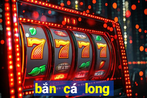 bắn cá long vương 2021