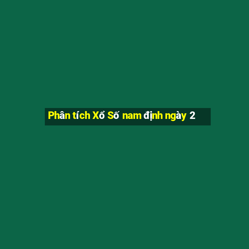 Phân tích Xổ Số nam định ngày 2