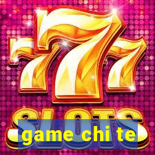 game chi te