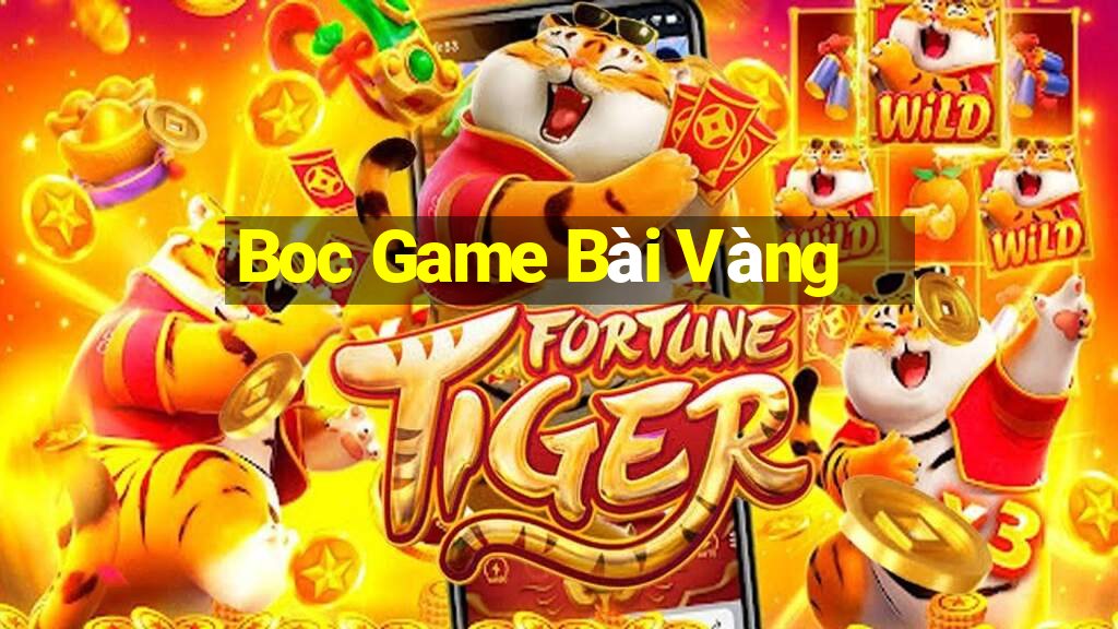 Boc Game Bài Vàng