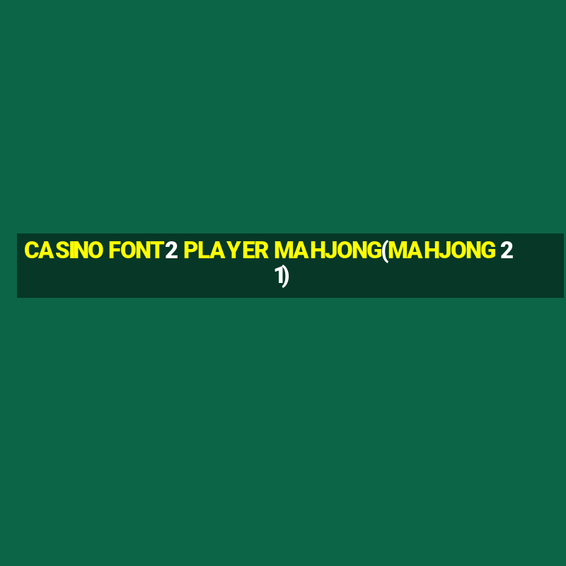 CASINO FONT2 PLAYER MAHJONG(MAHJONG 21)