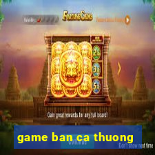 game ban ca thuong