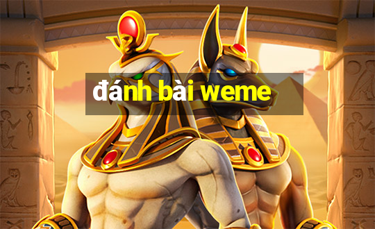 danh bai weme