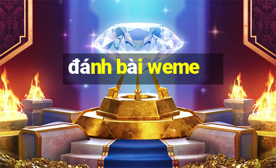 danh bai weme