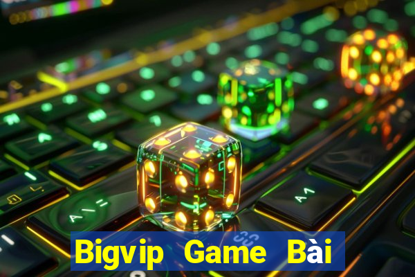 Bigvip Game Bài Hay Nhất Hiện Nay