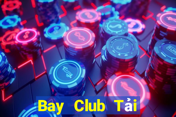 Bay Club Tải Game Bài Nhất Vip