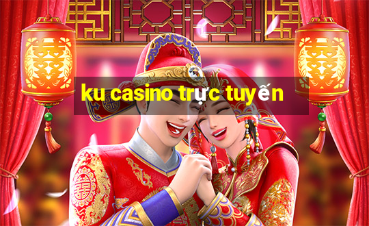 ku casino trực tuyến