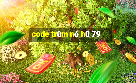 code trùm nổ hũ 79