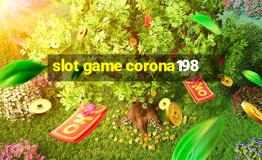 slot game corona198