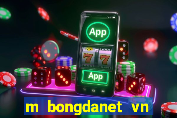 m bongdanet vn nhan dinh