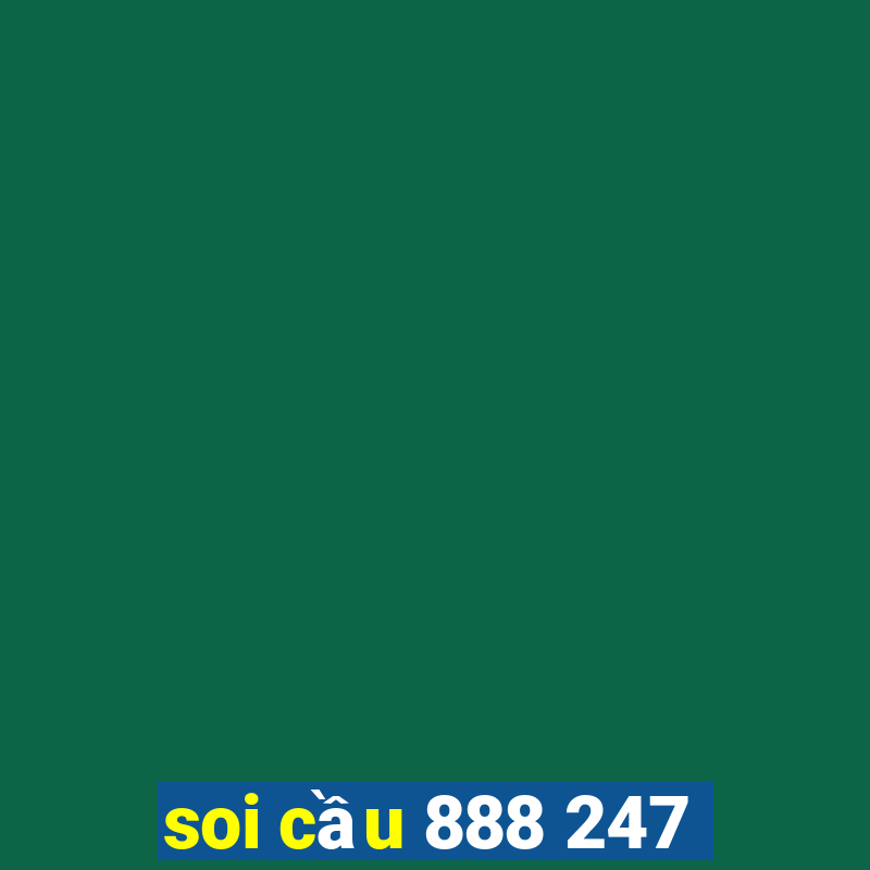 soi cầu 888 247