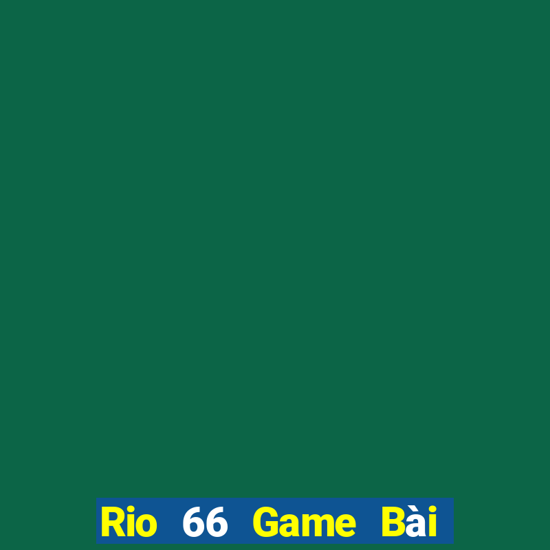 Rio 66 Game Bài 3 Cây