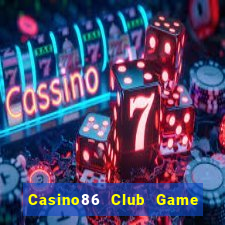 Casino86 Club Game Bài 2022