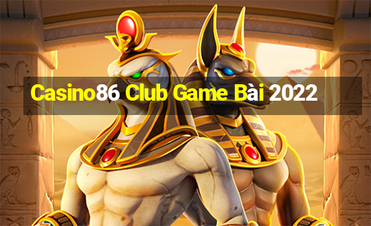 Casino86 Club Game Bài 2022