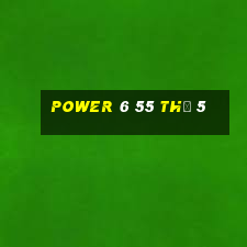 power 6 55 thứ 5