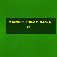 nugget lucky casino