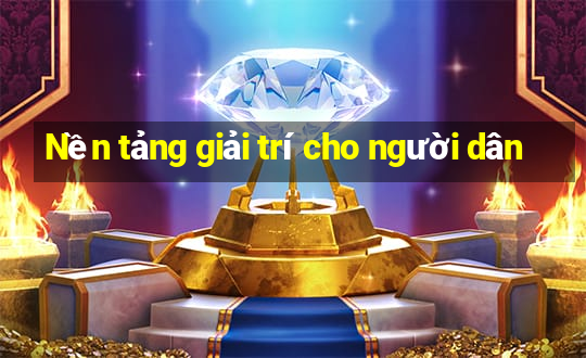 Nền tảng giải trí cho người dân