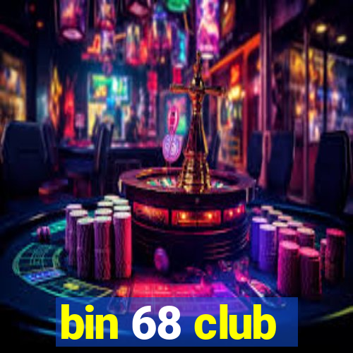 bin 68 club