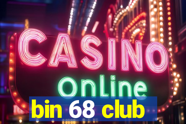 bin 68 club