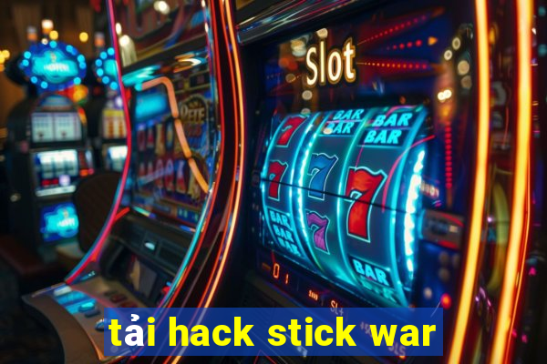 tải hack stick war