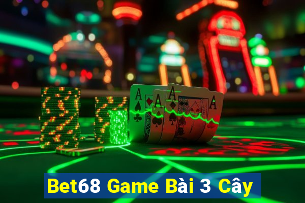 Bet68 Game Bài 3 Cây