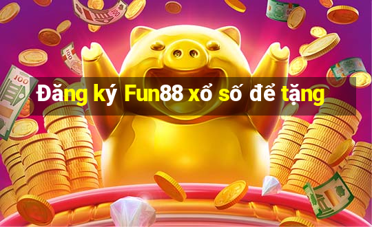 Đăng ký Fun88 xổ số để tặng