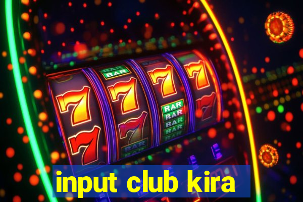 input club kira