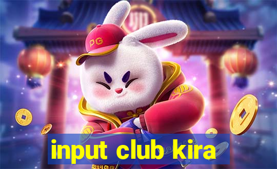 input club kira