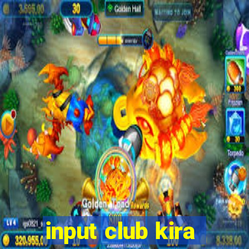 input club kira