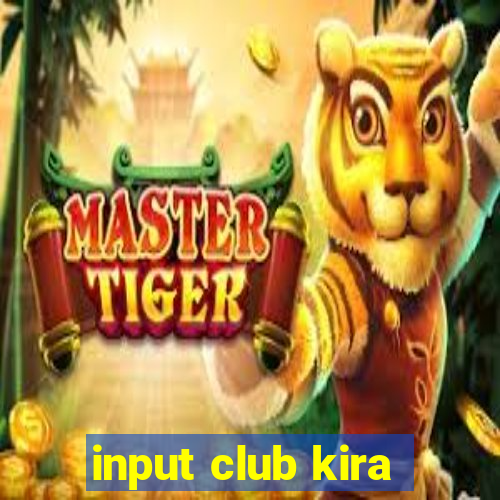 input club kira