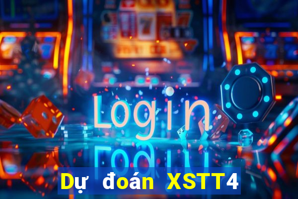 Dự đoán XSTT4 ngày mai