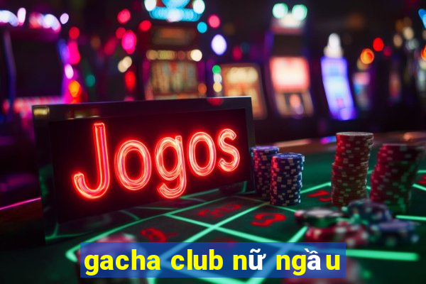 gacha club nữ ngầu