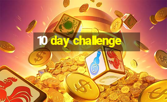 10 day challenge