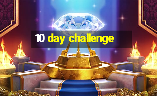 10 day challenge