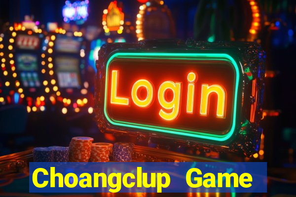 Choangclup Game Bài Tặng Tiền