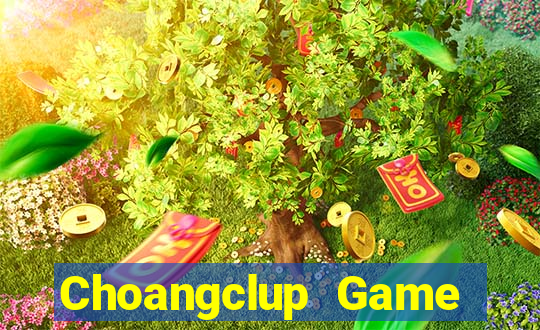 Choangclup Game Bài Tặng Tiền