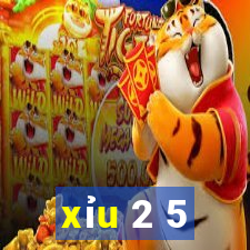 xỉu 2 5