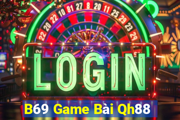 B69 Game Bài Qh88