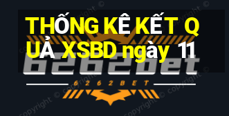 THỐNG KÊ KẾT QUẢ XSBD ngày 11