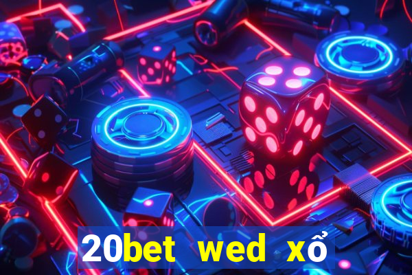 20bet wed xổ số truyền thống