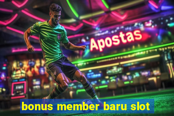 bonus member baru slot