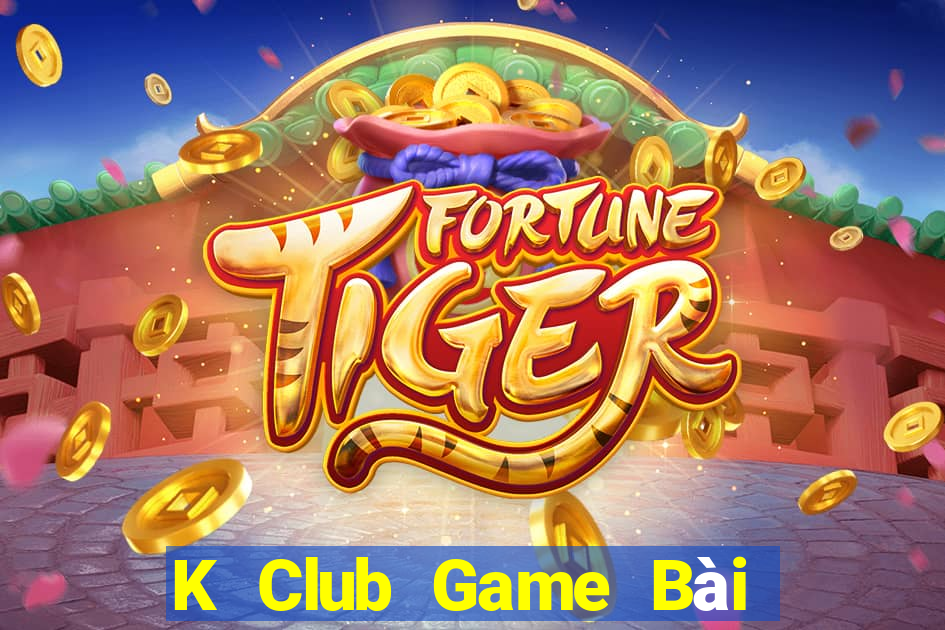 K Club Game Bài Nổ Hũ Uy Tín