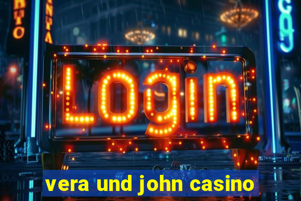 vera und john casino