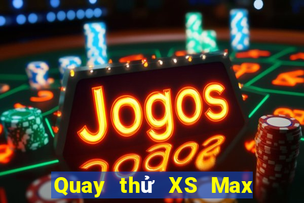 Quay thử XS Max 4D ngày 8