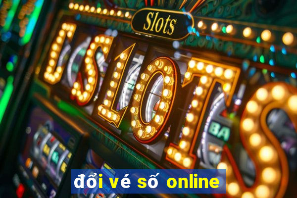 đổi vé số online