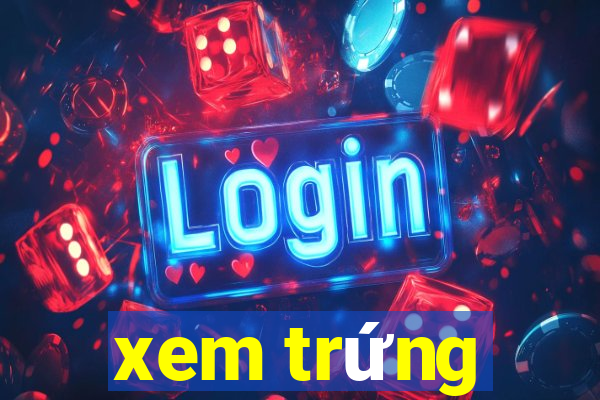 xem trứng