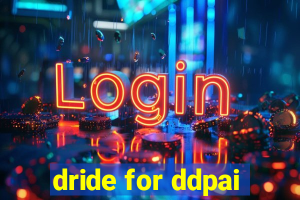 dride for ddpai