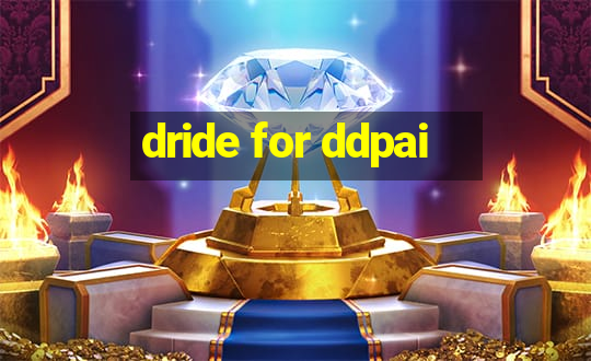 dride for ddpai