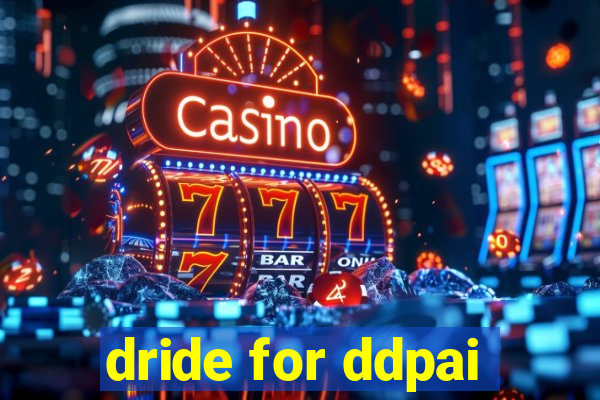 dride for ddpai